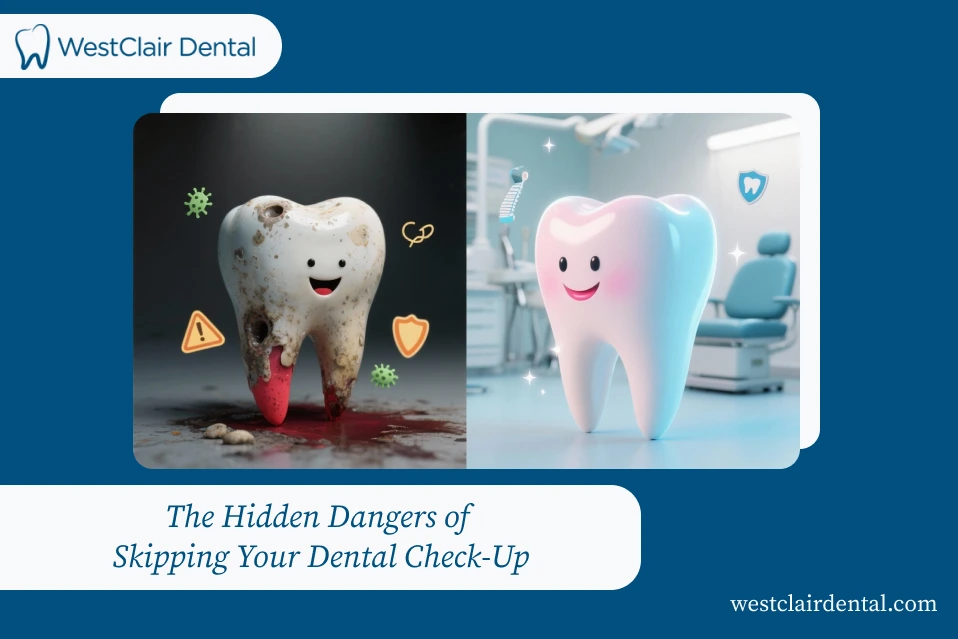 The Hidden Dangers of Skipping Your Dental Check-Up